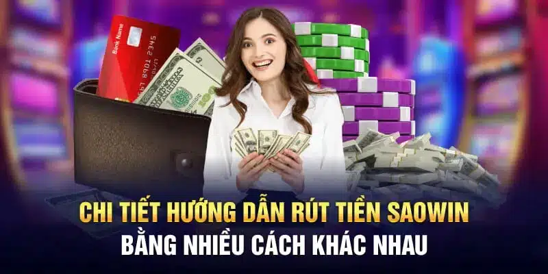 Phương thức rút tiền Saowin phổ biến nhất hiện nay