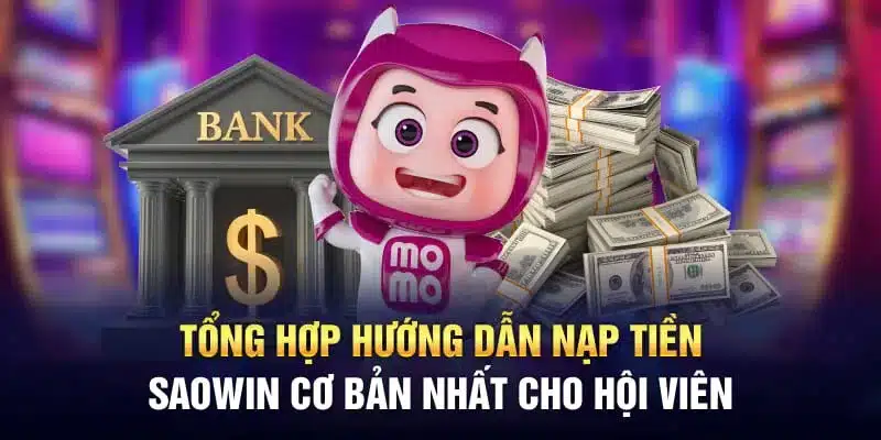 Quy trình nạp tiền Saowin áp dụng cho mọi hình thức