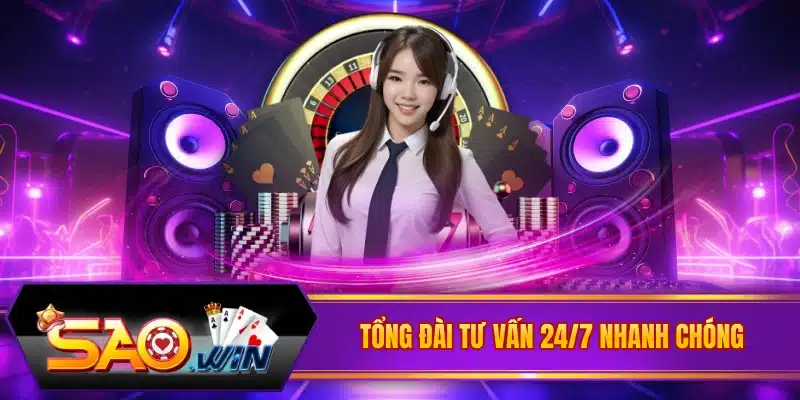 Tổng đài tư vấn 24/7 nhanh chóng