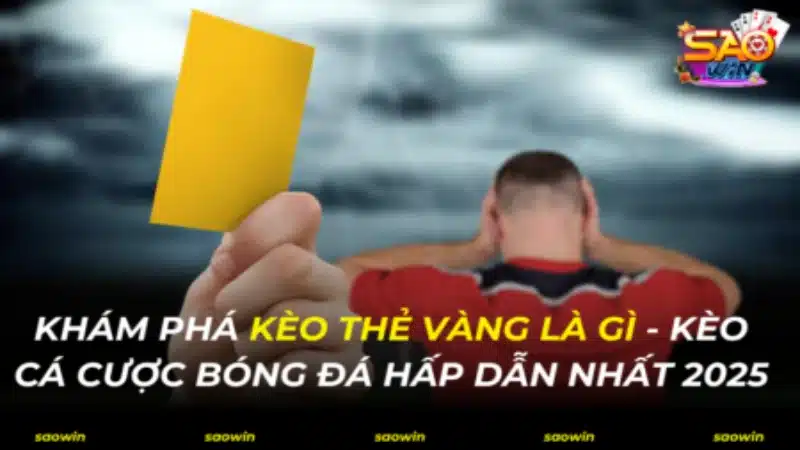 Kèo thẻ vàng là gì